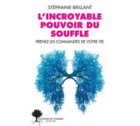 L'incroyable pouvoir du souffle – Prenez les commandes de votre vie – Actes Sud