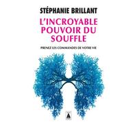 L'Incroyable pouvoir du souffle Prenez les commandes de votre vie - Stéphanie Brillant - Actes sud - Poche - Guide