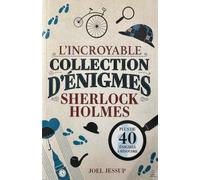 L'incroyable recueil des enigmes de Sherlock Holmes