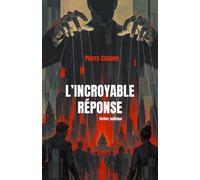 L'Incroyable Réponse - Pierre Cabane - Librinova - broché - Roman