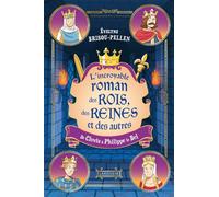 Le Roman des rois, des reines et des autres... De Clovis à Philippe le Bel