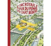 L'incroyable tour du monde du chat Bébert