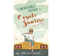 L'incroyable voyage de Coyote Sunrise Dan Gemeinhart (Auteur), Catherine Nabokov (Traduction)