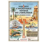 L'incroyable voyage de l'obélisque de Louqsor à Paris