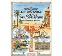 L'incroyable Voyage De L'obélisque - De Louqsor À Paris