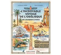 L'incroyable voyage de l'obélisque de Louqsor à Paris - Guillaume Calafat - Monum Patrimoine Eds Du - broché - Document jeunesse