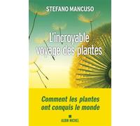 Stefano Mancuso – L'Incroyable voyage des plantes – Broché – Les Éditions Albin Michel