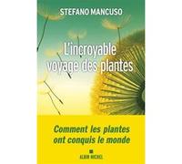 Stefano Mancuso – L'Incroyable voyage des plantes – Broché – Les Éditions Albin Michel