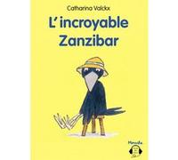 L'incroyable Zanzibar Catharina Valckx (Auteur)
