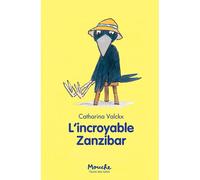 L'incroyable Zanzibar - Catharina Valckx - Ecole Des Loisirs - broché - Roman cadet dès 6 ans