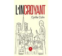 L'incroyant - Cyrille Colin - Le Lys Bleu - broché - Roman