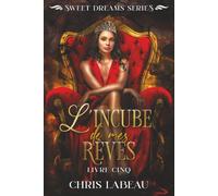 L'incube de mes rêves livre cinq: un harem inversé paranormal