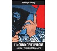 L'incubo dell'untore. Guerra e terrorismo biologico