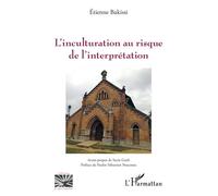 L'inculturation au risque de l'interprétation - Etienne Bakissi - L'harmattan - broché - Essai