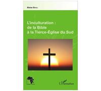 Blaise Bayili – L'inculturation : de la Bible à la Tierce-Église du Sud – Broché – Essai