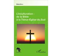 L'inculturation : de la Bible à la Tierce-Église du Sud - Blaise Bayili - L'harmattan - broché - Essai