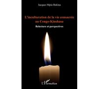 L'inculturation de la vie consacrée au Congo-Kinshasa Relectures et perspectives - Jacques Mpia Bekina - L'harmattan - broché - Essai