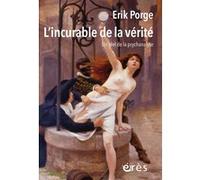 L'incurable de la vérité Erik Porge (Auteur)