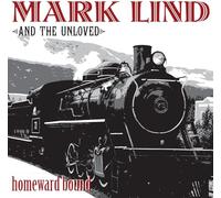 Lind, Mark -and the Unloved- - Homeward Bound