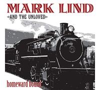 Lind, Mark -and the Unloved- - Homeward Bound [Import]