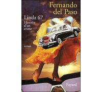 Linda 67 Histoire d'un crime - Fernando Del Paso - Fayard - broché - Livre