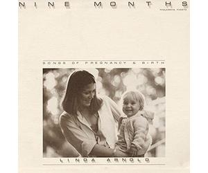 Linda Arnold - Nine Months: Songs of Pregnancy and Birth