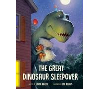 Linda Bailey Joe Bluhm The Great Dinosaur Sleepover (Relié)