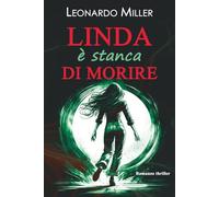 Linda è stanca di morire: Un thriller psicologico inquietante. Una corsa piena di misteri, suspense e colpi di scena, emozionante, per salvare Linda dal suo assassino. In ogni tempo e in ogni luogo