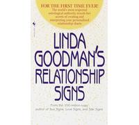 Linda Goodman's Relationship Signs: The World's Most Respected Astrological Authority Reveals Her Secrets of Creating and Interpreting Your Personalized Relationship Charts