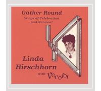 Linda Hirschhorn - Gather Round-Songs of Celebration & Renewal