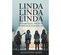 Linda Linda Linda: In-Depth Guide, Full Movie Breakdown & Honest Review