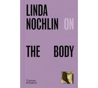 Linda Nochlin – On the Body – anglais
