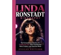 LINDA RONSTADT BIOGRAPHY: The Extraordinary Journey of a Trailblazing Voice Who Transformed Rock, Country, and American Music