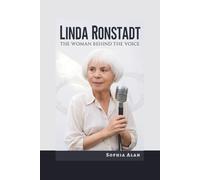 LINDA RONSTADT: The Woman Behind the Voice