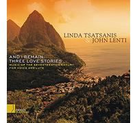 Linda Tsatsanis & John Lenti - and I Remain: Three Love Stories