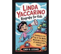 linda yaccarino biography for kids: Climbing to the Top of the Media Mountain: A Story of Ambition and Impact