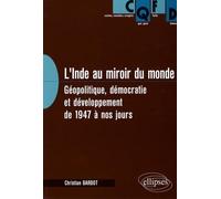 L'Inde au miroir du monde: Géopolitique, démocratie et développement de 1947 à nos jours