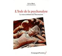 L'Inde de la psychanalyse: Le sous-continent de l'Inconscient