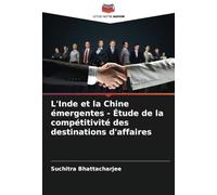 L'Inde et la Chine émergentes - Étude de la compétitivité des destinations d'affaires