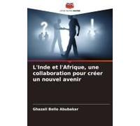 L'inde Et L'afrique, Une Collaboration Pour Créer Un Nouvel Avenir
