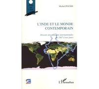 L'inde Et Le Monde Contemporain - Histoire Des Relations Internationales De 1947 À Nos Jours
