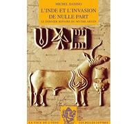 L' Inde et l'invasion de nulle part: Le dernier repaire du mythe aryen