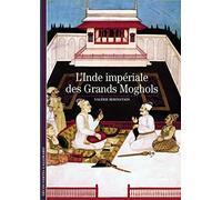 L'Inde impériale des Grands Moghols