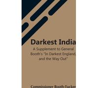 L'Inde la plus sombre : un supplément à l'ouvrage du général Booth "In Darkest England, And The Way Out" (Dans l'Angleterre la plus sombre, et la voie à suivre)