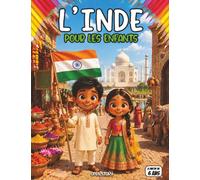 L'Inde pour les enfants: Un voyage fascinant au cœur d'un pays unique : biodiversité, villes modernes, technologies, transports, cuisine et coloriages créatifs