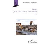 L'Inde qu'il ne faut pas voir Essai - Jean-Michel Auxiètre - L'harmattan - broché - Essai