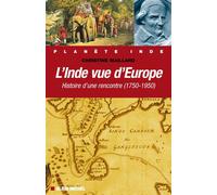 L'Inde vue d'Europe Histoire d'une rencontre (1750-1950) - Christine Maillard - Albin Michel - broché - Essai
