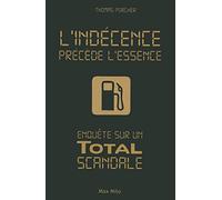 L'indécence précède l'essence: Enquête sur un total scandale