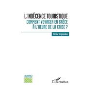 L'indécence touristique Comment voyager en Grèce à l'heure de la crise ? - Hécate Vergopoulos - L'harmattan - broché - Essai