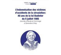 L'indemnisation des victimes d'accidents de la circulation : 40 ans de la loi Badinter du 5 juillet 1985 Journée d'étude en hommage à Geneviève Viney - Mathilde Hoyer - Ceprisca - broché - Etude